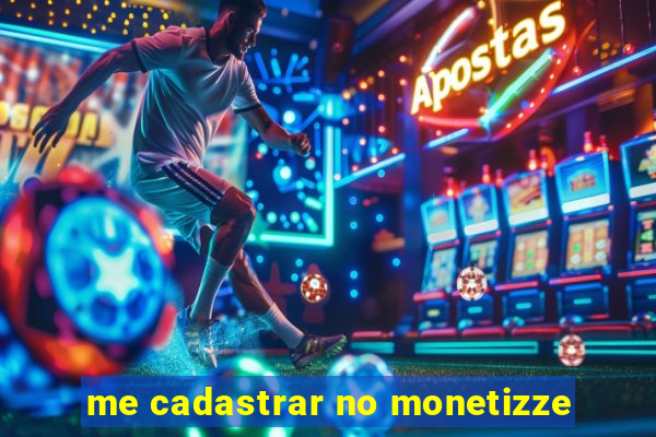 me cadastrar no monetizze